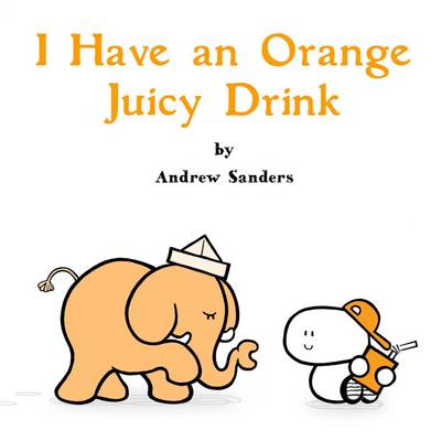 Book cover for I Have an Orange Juicy Drink