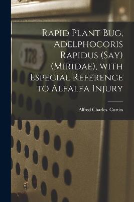 Book cover for Rapid Plant Bug, Adelphocoris Rapidus (Say) (Miridae), With Especial Reference to Alfalfa Injury