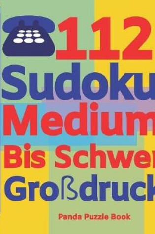 Cover of 112 Sudoku Medium Bis Schwer Großdruck