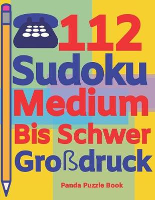 Book cover for 112 Sudoku Medium Bis Schwer Großdruck