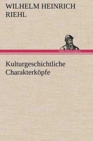 Cover of Kulturgeschichtliche Charakterkopfe