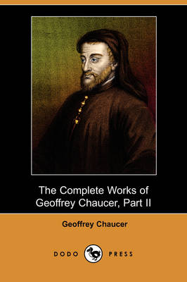 Book cover for The Complete Works of Geoffrey Chaucer, Part II (Dodo Press)