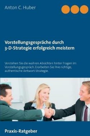 Cover of Vorstellungsgespräche durch 3-D-Strategie erfolgreich meistern