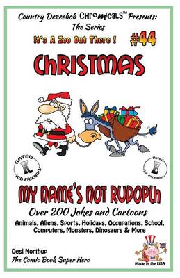 Cover of Christmas - My Name's Not Rudolph - Over 200 Jokes + Cartoons - Animals, Aliens, Sports, Holidays, Occupations, School, Computers, Monsters, Dinosaurs & More-in BLACK and WHITE