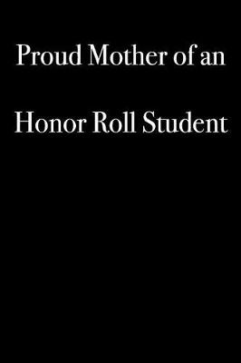 Book cover for Proud Mother of an Honor Roll Student