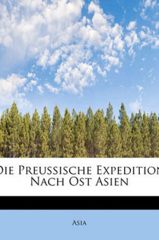Cover of Die Preussische Expedition Nach Ost Asien