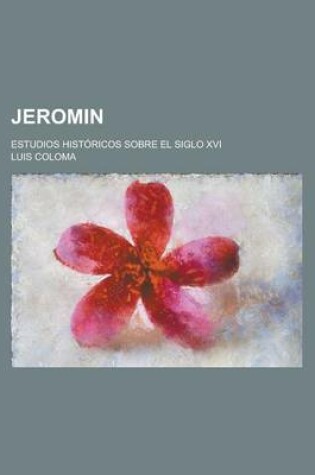 Cover of Jeromin; Estudios Historicos Sobre El Siglo XVI