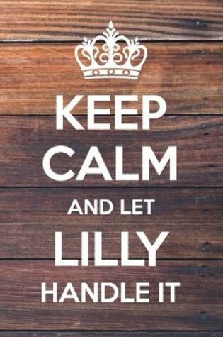 Cover of Keep Calm and Let Lilly Handle It