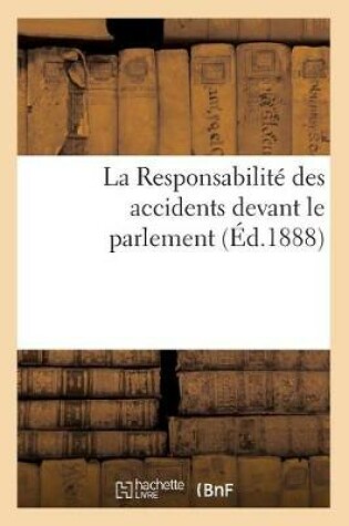 Cover of La Responsabilité des accidents devant le parlement