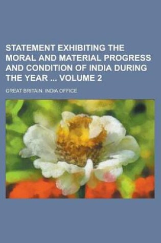 Cover of Statement Exhibiting the Moral and Material Progress and Condition of India During the Year Volume 2