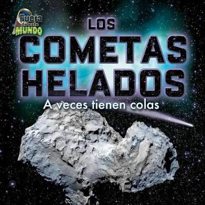 Cover of Los Cometas Helados (Icy Comets)