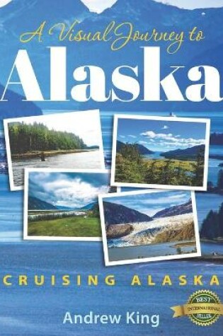 Cover of A Visual Journey to Alaska