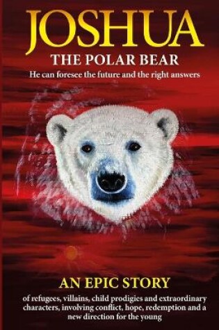 Cover of Joshua - the Polar Bear. He Can Foresee the Future and the Right Answers.