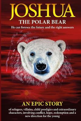 Book cover for Joshua - the Polar Bear. He Can Foresee the Future and the Right Answers.