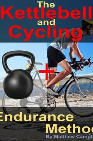 Cover of The Kettlebell and Cycling Endurance Method