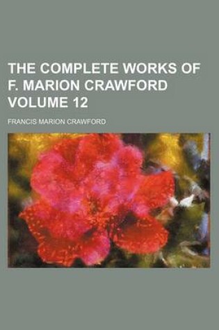 Cover of The Complete Works of F. Marion Crawford Volume 12