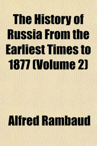 Cover of The History of Russia from the Earliest Times to 1877 (Volume 2)