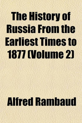 Book cover for The History of Russia from the Earliest Times to 1877 (Volume 2)