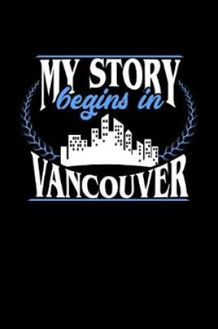 Cover of My Story Begins in Vancouver