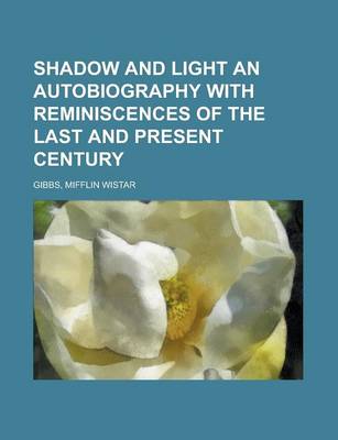 Book cover for Shadow and Light an Autobiography with Reminiscences of the Last and Present Century