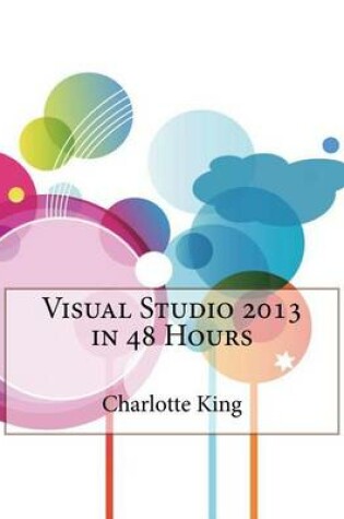 Cover of Visual Studio 2013 in 48 Hours