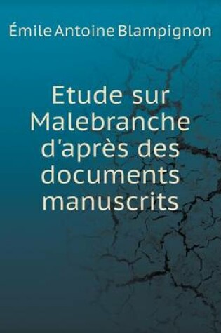 Cover of Etude sur Malebranche d'après des documents manuscrits