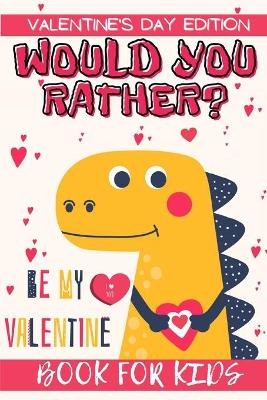 Book cover for Would You Rather? Valentine's Day Edition Book for Kids