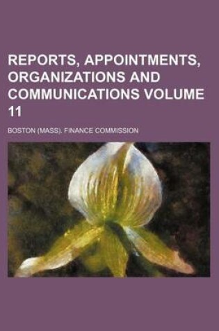 Cover of Reports, Appointments, Organizations and Communications Volume 11