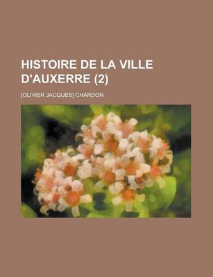 Book cover for Histoire de La Ville D'Auxerre (2)