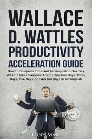 Cover of Wallace D. Wattles Productivity Acceleration Guide