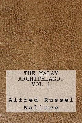 Book cover for The Malay Archipelago, Vol 1