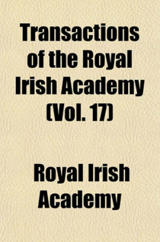 Cover of Transactions of the Royal Irish Academy (Vol. 17)