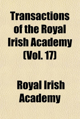 Book cover for Transactions of the Royal Irish Academy (Vol. 17)