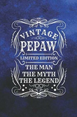 Cover of Vintage Pepaw Limited Edition The Man The Myth The Legend