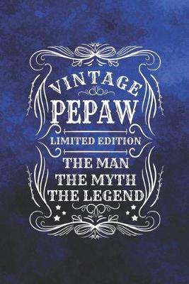 Book cover for Vintage Pepaw Limited Edition The Man The Myth The Legend