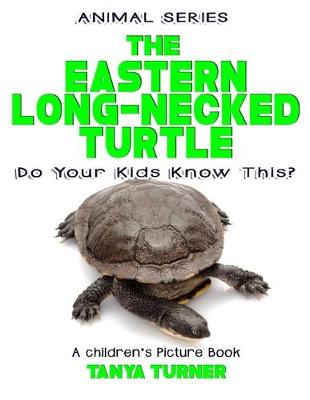Book cover for THE EASTERN LONG-NECKED TURTLE Do Your Kids Know This?
