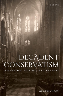 Book cover for Decadent Conservatism