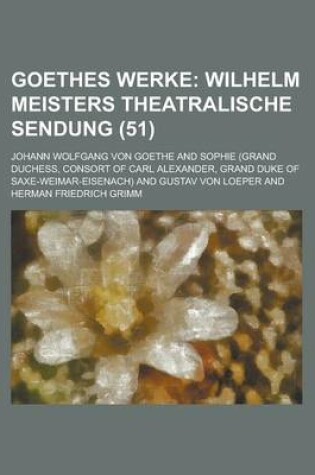 Cover of Goethes Werke (51); Wilhelm Meisters Theatralische Sendung