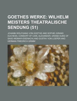 Book cover for Goethes Werke (51); Wilhelm Meisters Theatralische Sendung