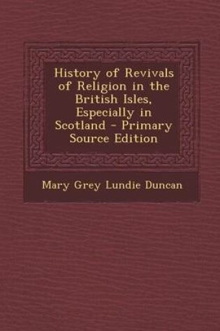 Cover of History of Revivals of Religion in the British Isles, Especially in Scotland