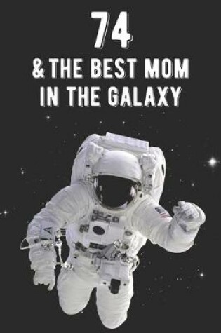 Cover of 74 & The Best Mom In The Galaxy