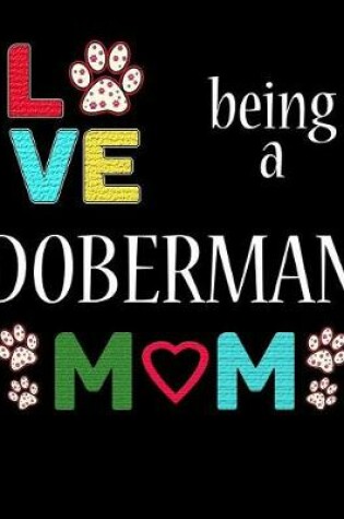 Cover of Love Being Being a Doberman Mom