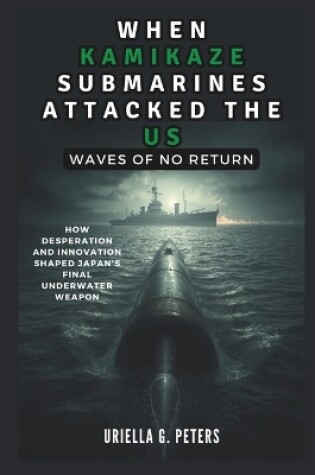 Cover of When Kamikaze Submarines Attacked the Us