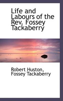 Book cover for Life and Labours of the REV. Fossey Tackaberry