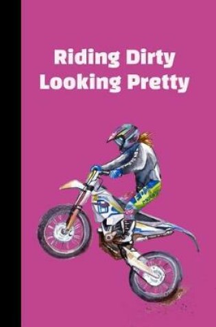 Cover of Riding Dirty Looking Pretty