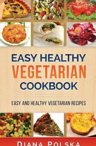 Cover of Easy Healthy Vegetarian Cookbook