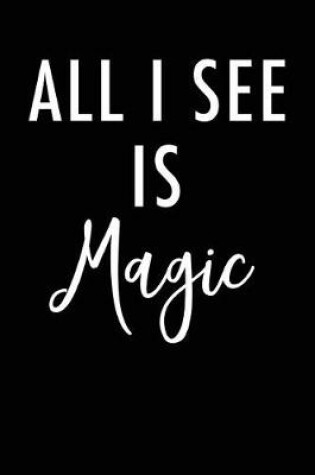 Cover of All I See Is Magic