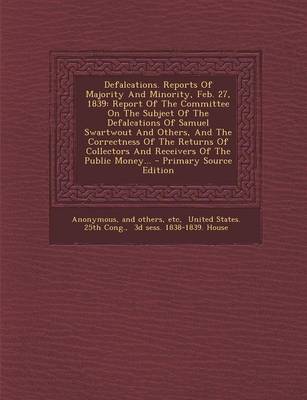 Book cover for Defalcations. Reports of Majority and Minority, Feb. 27, 1839