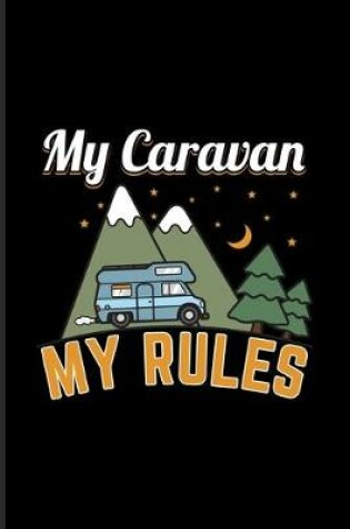 Cover of My Caravan My Rules