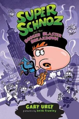 Cover of Super Schnoz and the Booger Blaster Breakdown